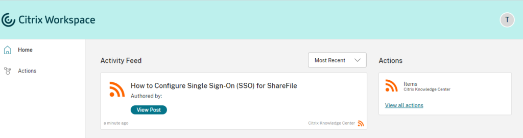 @Citrix Workspace
Home
Activity Feed
Actions
How to Configure Single Sign-On (SSO) for ShareFile
Authored by:
View Post
B minute ago
Most Recent
Citrix Knowledge Center
Actions
Items
Citrix Knowledge Center
View all actions